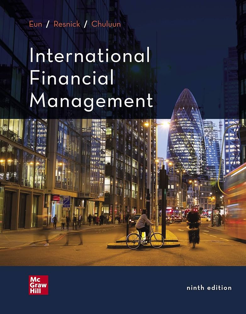 Complete Test Bank | International Financial Management 9e by Eun and Resnick