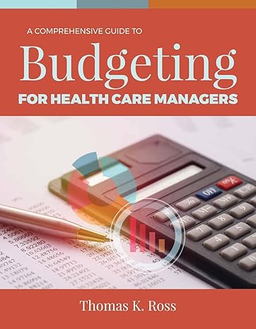 Digital Test Bank | Budgeting for Health Care Managers 1e by Ross