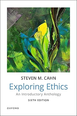 Exploring Ethics 6e | Test Bank Cahn