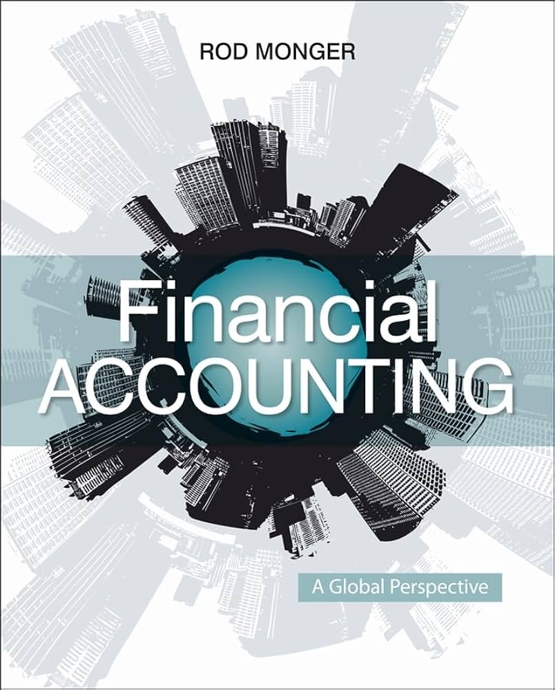Financial Accounting A Global Perspective Monger | Test Bank with Answer Key
