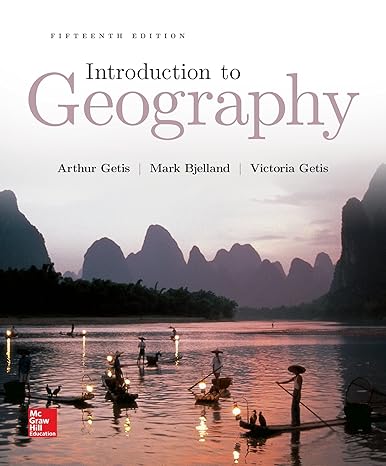 Introduction to Geography 15e | Test Bank with Answer Key by Arthur Getis