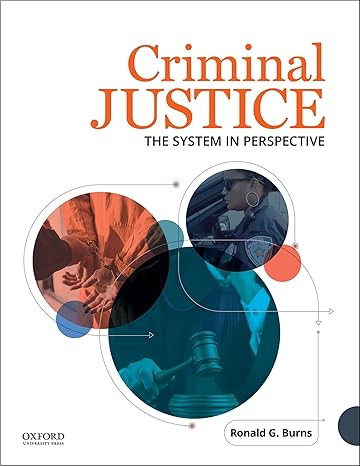 Justice System Perspective 1e | Test Bank Burns