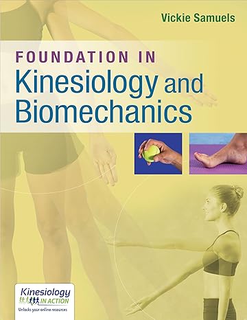 Kinesiology and Biomechanics 1e Test Bank
