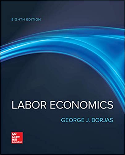 Labor Economics 8e | Test Bank by George Borjas