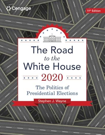 Road to the White House 2020 11th Edition -Test Bank Answers