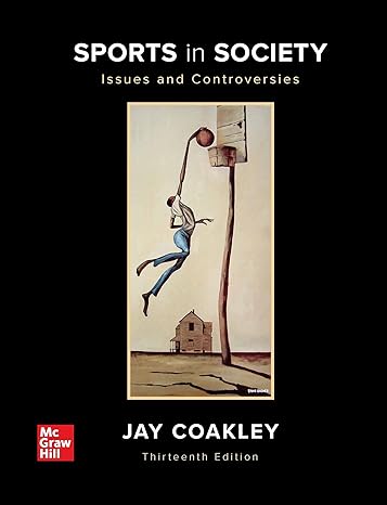 Sports in Society 13th Edition | Test Bank with Key by Jay Coakley