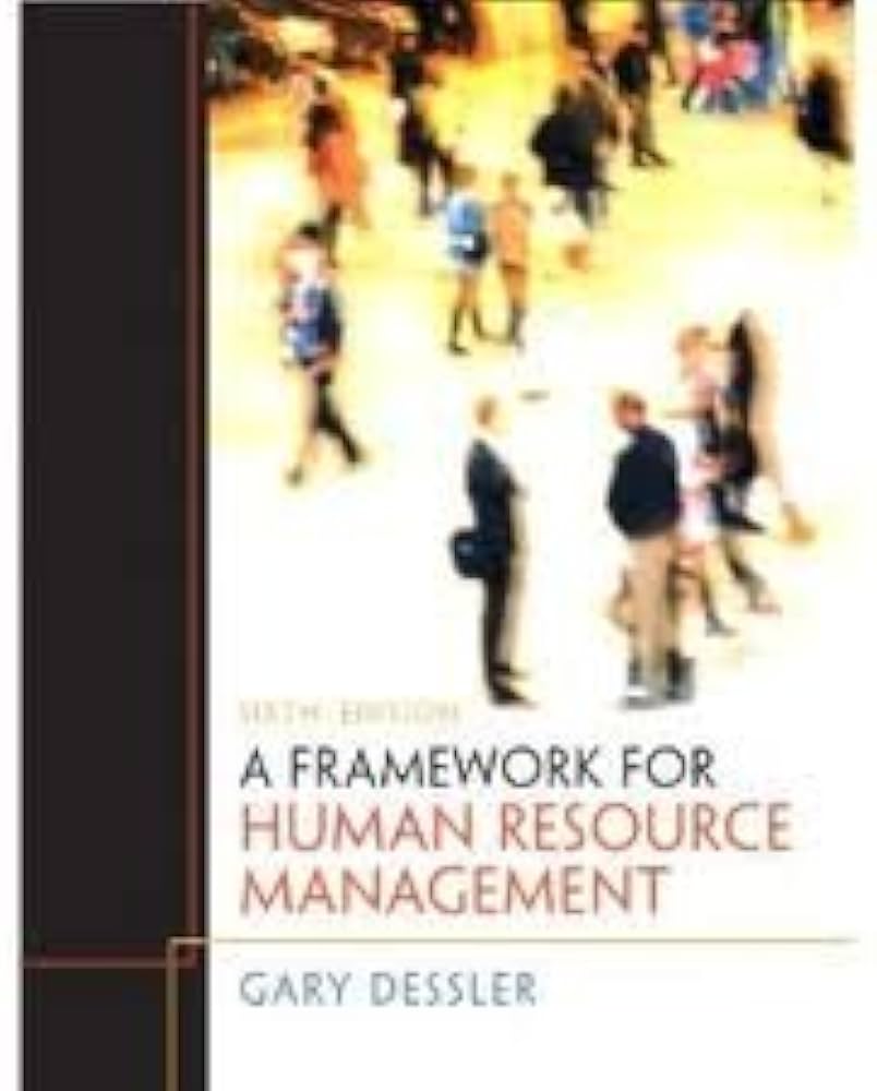 Test Bank | Framework for Human Resource Management 6e by Gary Dessler