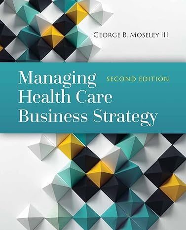 Test Bank | Health Biz Strategy 2e Moseley