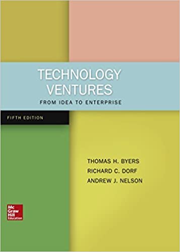 Test Bank | Technology Ventures 5e by Thomas Byers