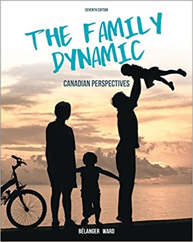 The Family Dynamic Canadian 7e | Test Bank by Marc Belanger - The Family Dynamic Canadian Perspectives by Marc Belanger