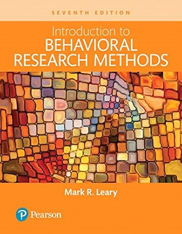 Behavioral Research Methods 7e Test Bank - Introduction to Behavioral Research Methods by Mark R. Leary