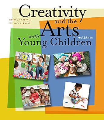 Creativity and Arts with Young Children 3e Test Bank - Creativity and the Arts with Young Children by Rebecca Isbell