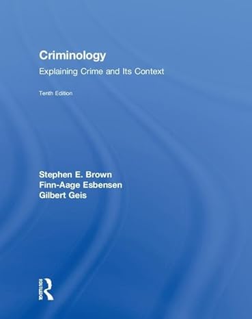 Criminology Crime and Context 10e Test Bank - Criminology Explaining Crime and Its Context by Stephen E. Brown