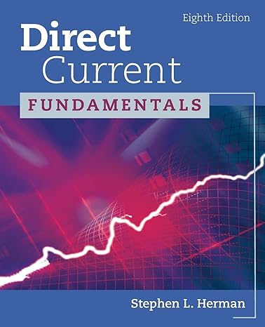 Direct Current Fundamentals 8e Test Bank - Direct Current Fundamentals by Stephen L. Herman