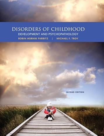 Disorders of Childhood 2e Test Bank - Disorders of Childhood Development and Psychopathology by Robin Hornik Parritz