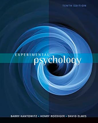 Experimental Psychology 10e Test Bank - Experimental Psychology by Barry H. Kantowitz