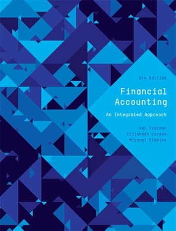 Financial Accounting Integrated Approach 6e Test Bank - Financial Accounting An Integrated Approach by Ken Trotman