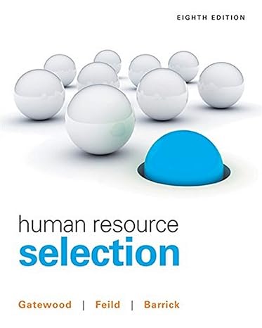 Human Resource Selection 8e Test Bank - Human Resource Selection by Robert Gatewood