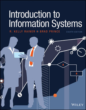 Information Systems Introduction 8e Test Bank - Introduction to Information Systems by R. Kelly Rainer