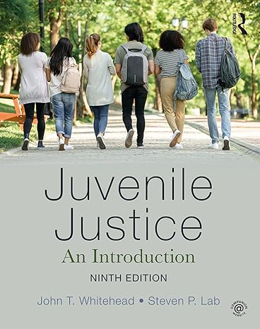 Juvenile Justice Introduction 9e Test Bank - Juvenile Justice An Introduction by John T. Whitehead