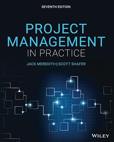 Project Management in Practice 7e Test Bank - Project Management in Practice by Jack R. Meredith